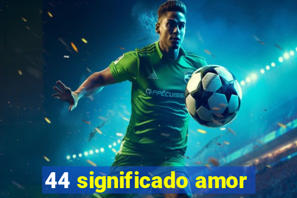 44 significado amor