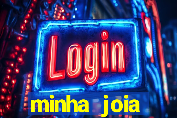 minha joia significado minha joia giria