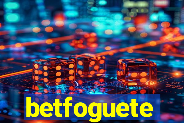 betfoguete