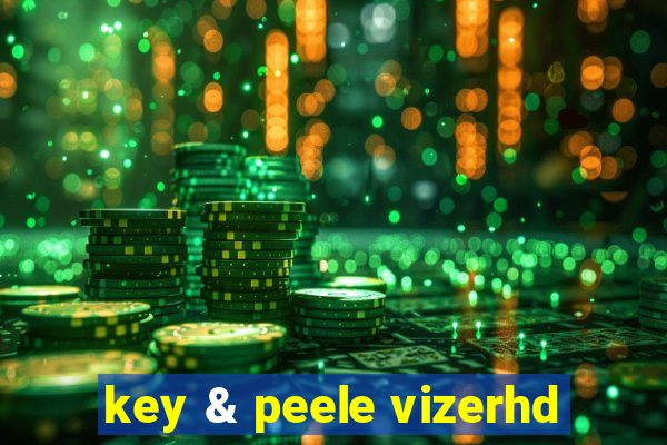 key & peele vizerhd