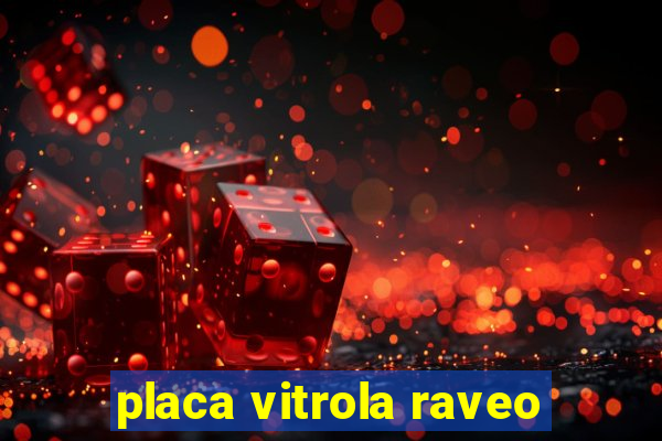 placa vitrola raveo
