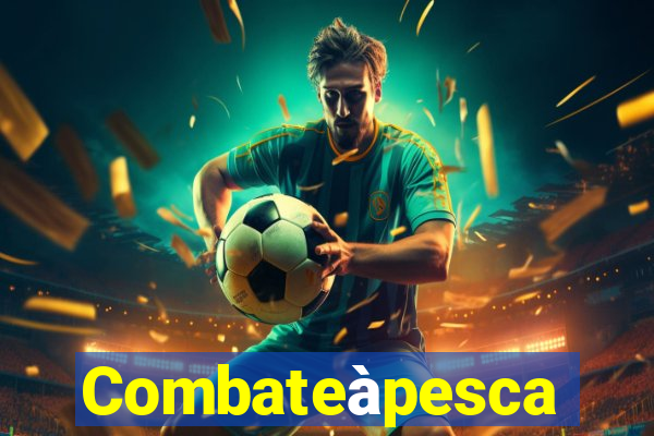 Combateàpesca
