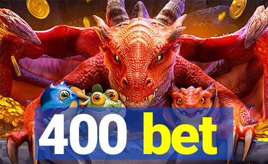 400 bet