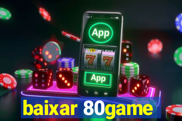 baixar 80game
