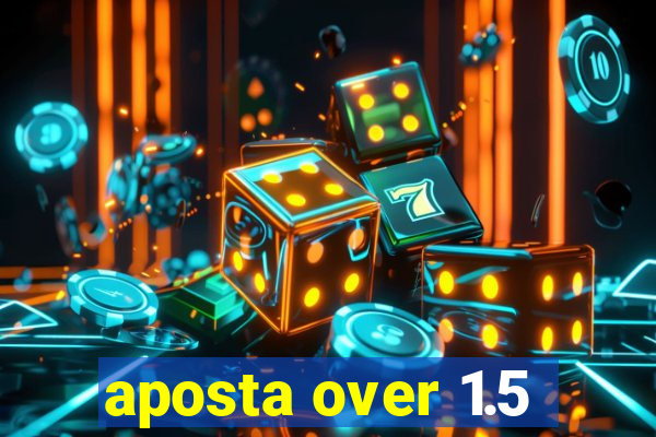 aposta over 1.5