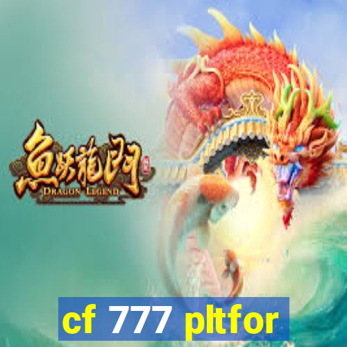 cf 777 pltfor