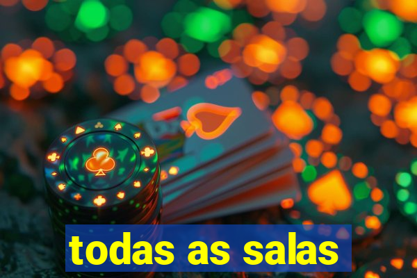 todas as salas