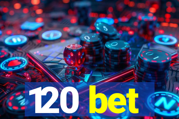 120 bet