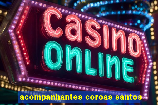 acompanhantes coroas santos