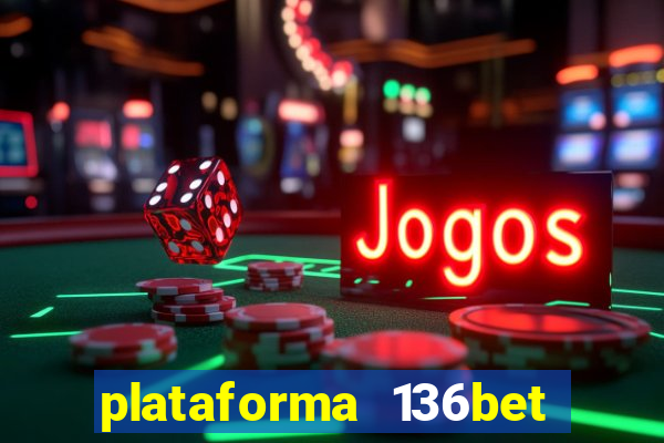 plataforma 136bet paga mesmo