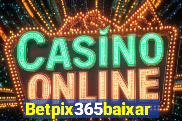 Betpix365baixar