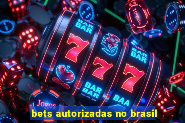 bets autorizadas no brasil