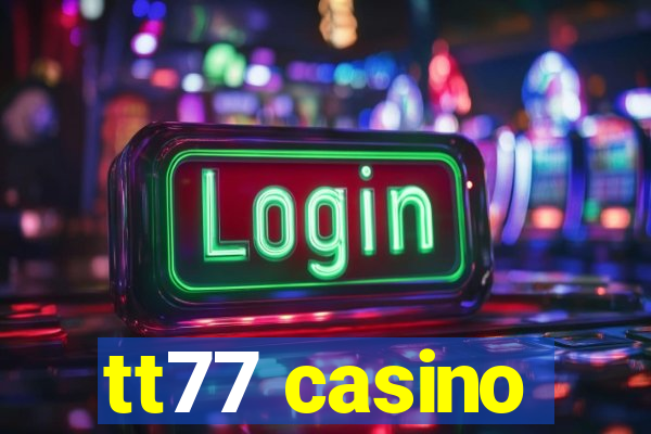 tt77 casino
