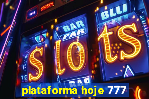 plataforma hoje 777