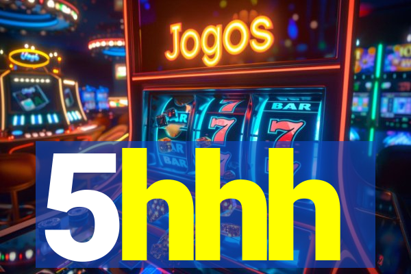 5hhh