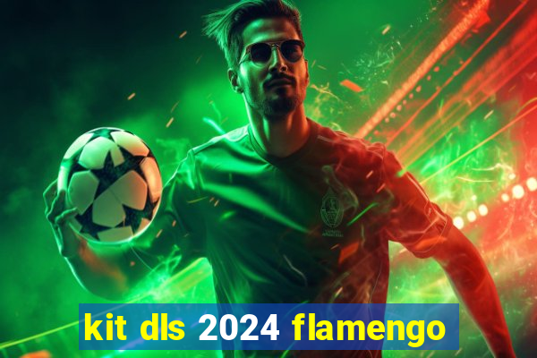 kit dls 2024 flamengo