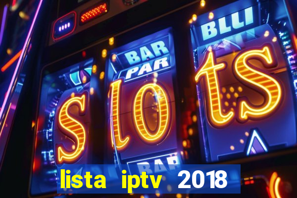 lista iptv 2018 gratis atualizada futebol