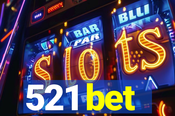 521 bet