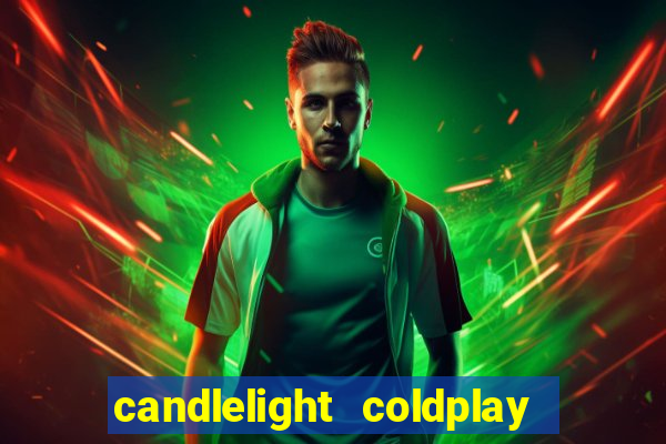 candlelight coldplay x imagine dragons