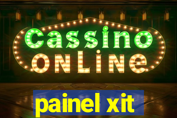 painel xit
