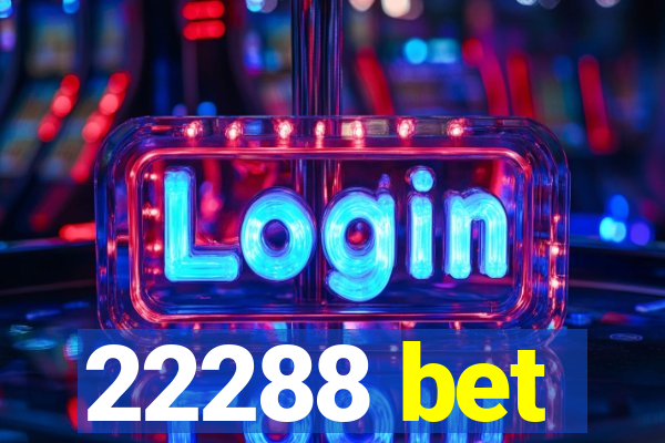 22288 bet