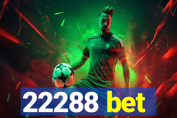 22288 bet