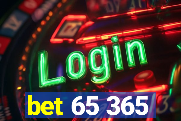 bet 65 365