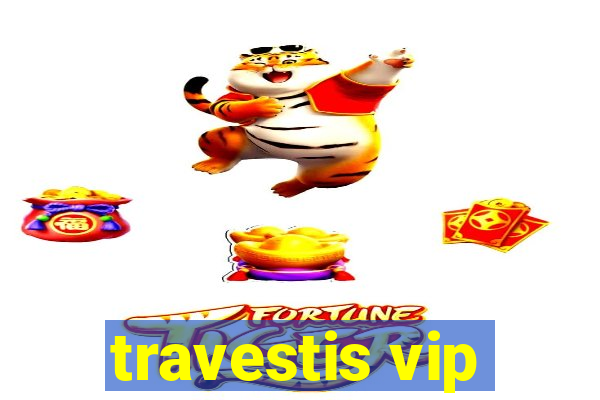 travestis vip