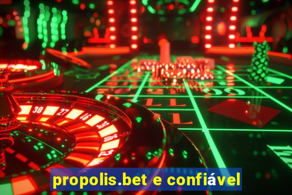 propolis.bet e confiável