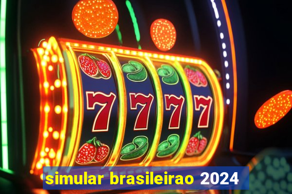 simular brasileirao 2024