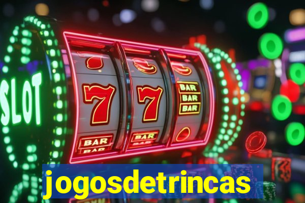 jogosdetrincas