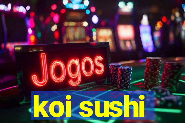 koi sushi
