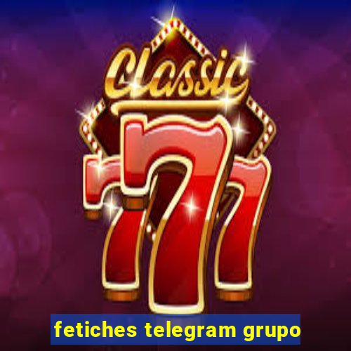 fetiches telegram grupo
