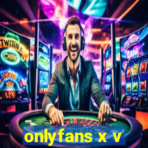 onlyfans x v