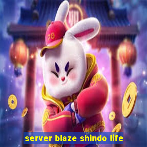 server blaze shindo life