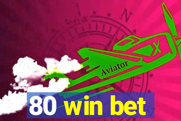 80 win bet