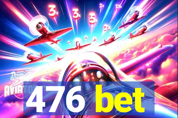 476 bet