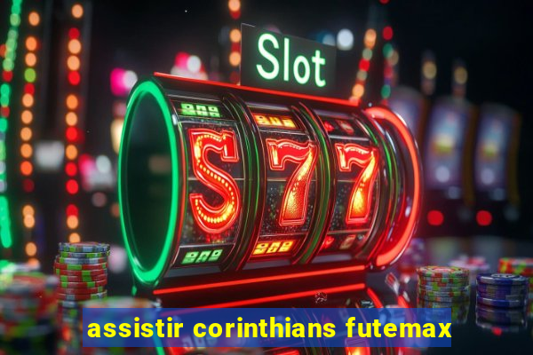 assistir corinthians futemax