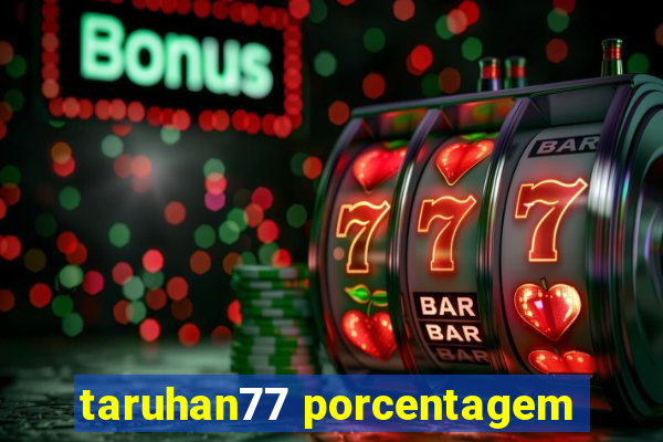 taruhan77 porcentagem