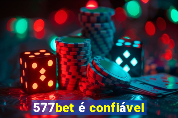 577bet é confiável