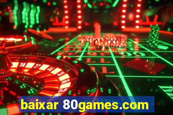 baixar 80games.com