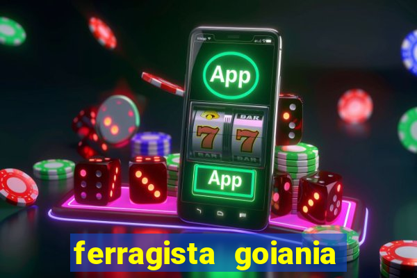 ferragista goiania abertos agora