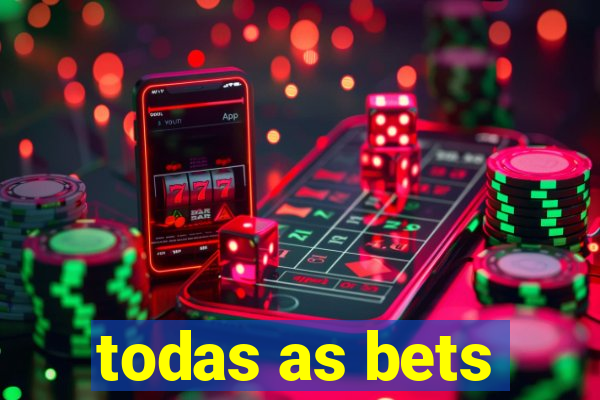 todas as bets