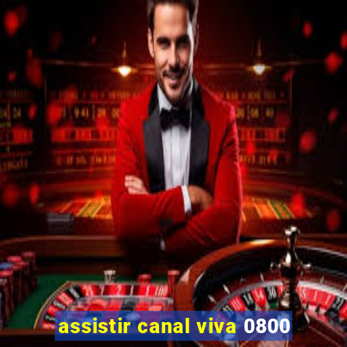 assistir canal viva 0800
