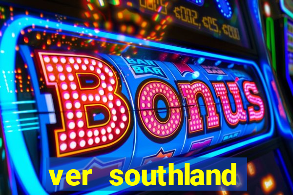 ver southland online gratis