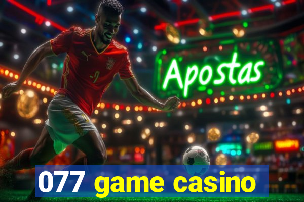 077 game casino