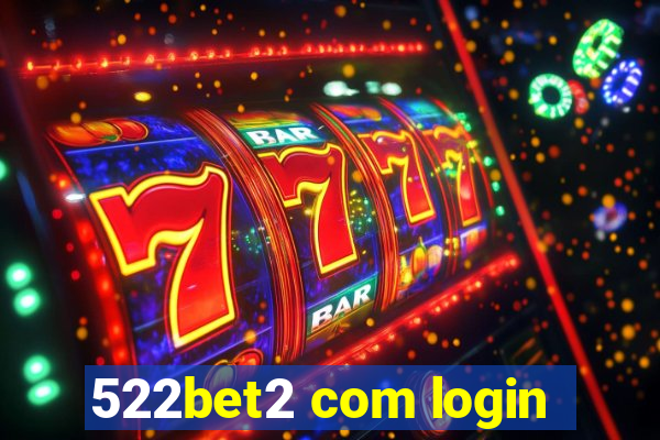 522bet2 com login