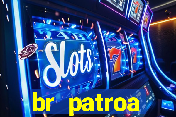 br patroa plataforma jogo online
