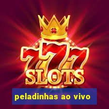 peladinhas ao vivo