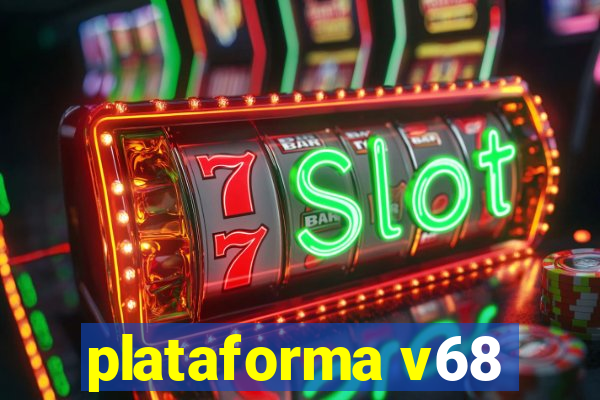 plataforma v68